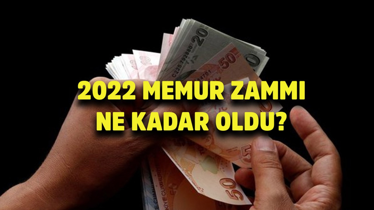 2022 memur zammi ne kadar oldu memur zam orani ne kadar kac tl oldu kim ne kadar maas alacak asgari ucret agi