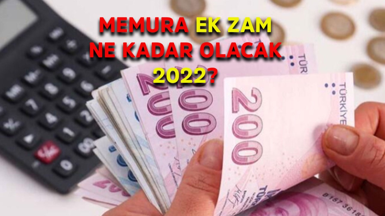 Memura ek zam ne kadar olacak 2022?