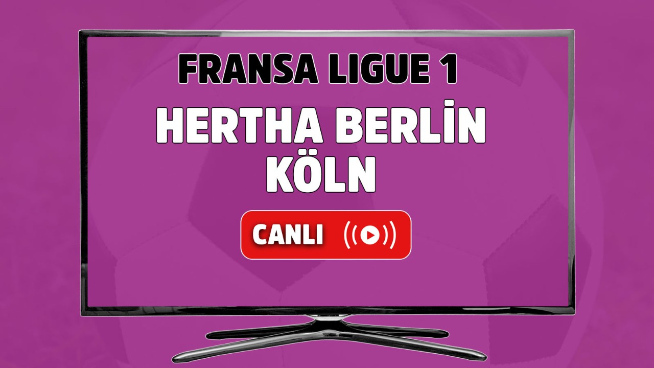 Hertha Berlin-Köln canlı izle