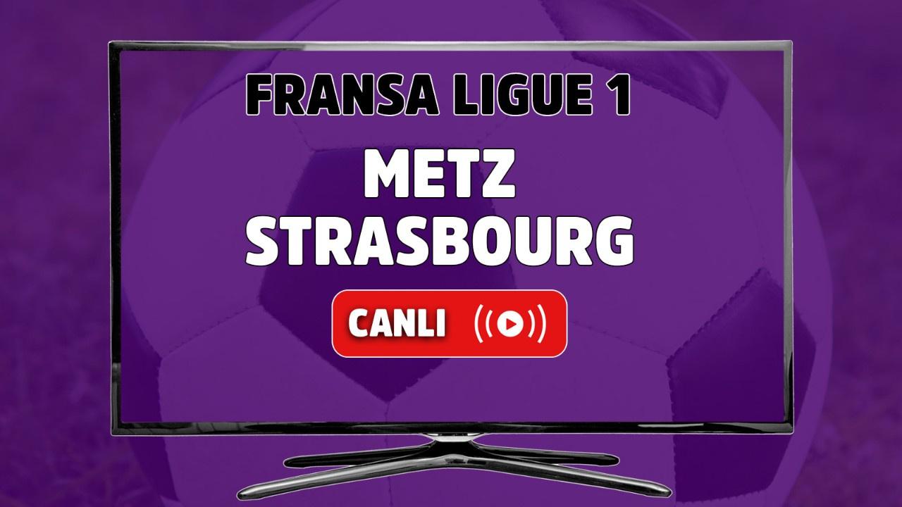 Metz-RC Strasbourg canlı izle
