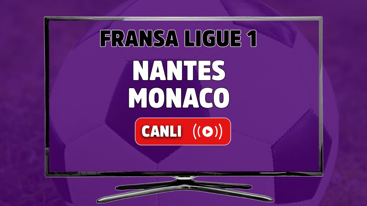 Nantes-Monaco canlı izle