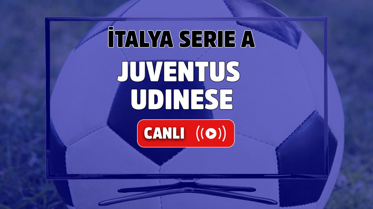 Juventus-Udinese canlı izle