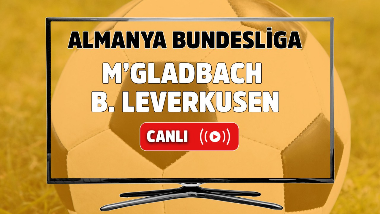 M'gladbach-B. Leverkusen canlı izle