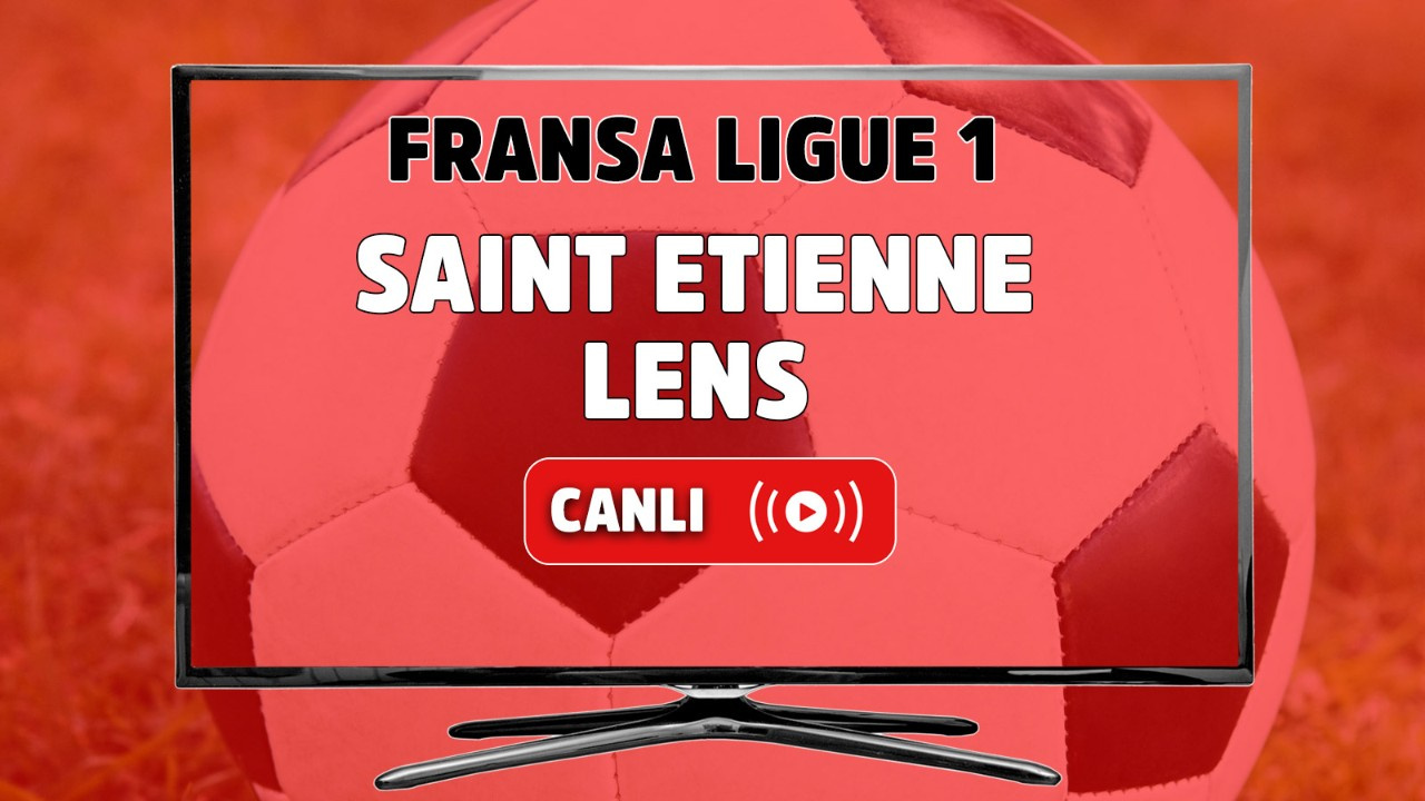 Saint Etienne-Lens canlı izle