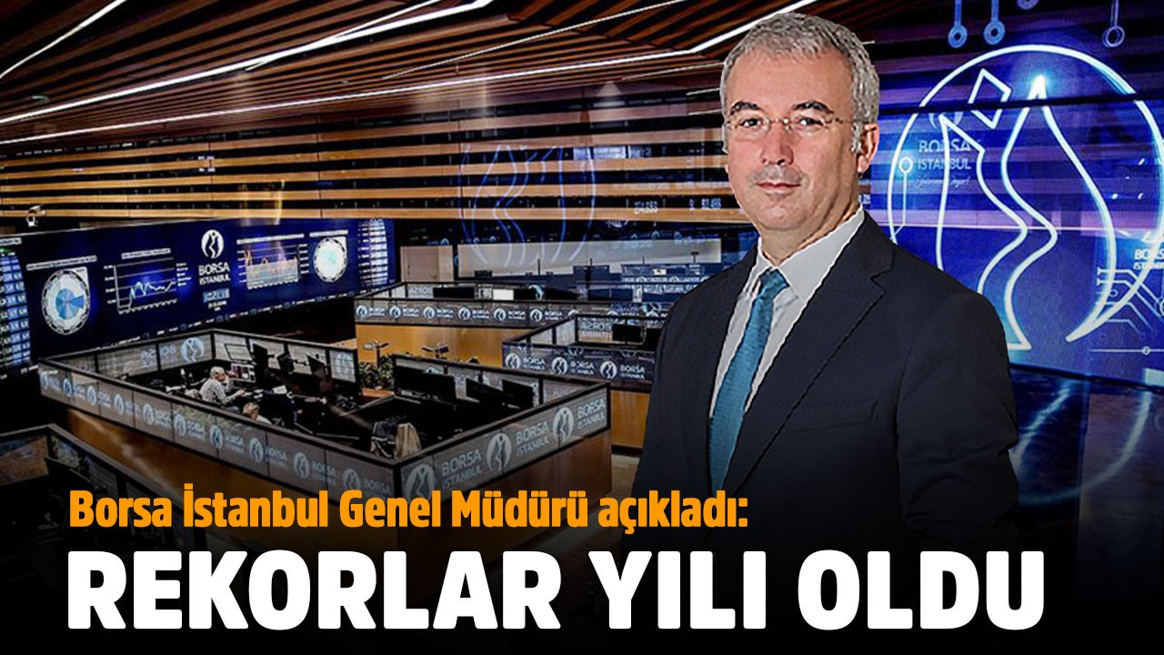 'Borsa İstanbul'da 2021 rekorlar yılı oldu'