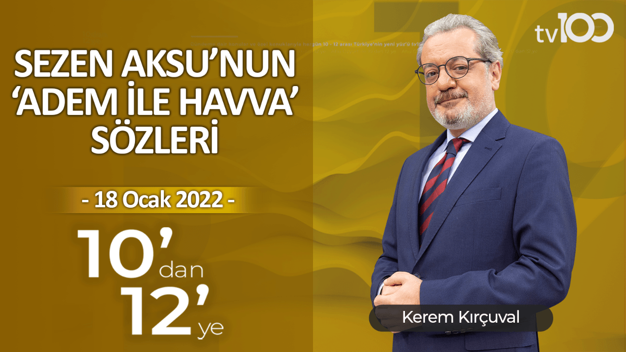 Kerem Kırçuval ile 10'dan 12'ye - 18 Ocak 2022
