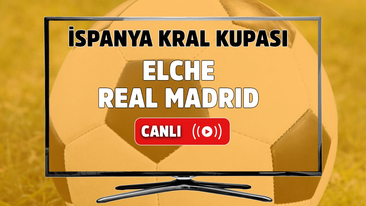 CANLI İZLE Elche-Real Madrid