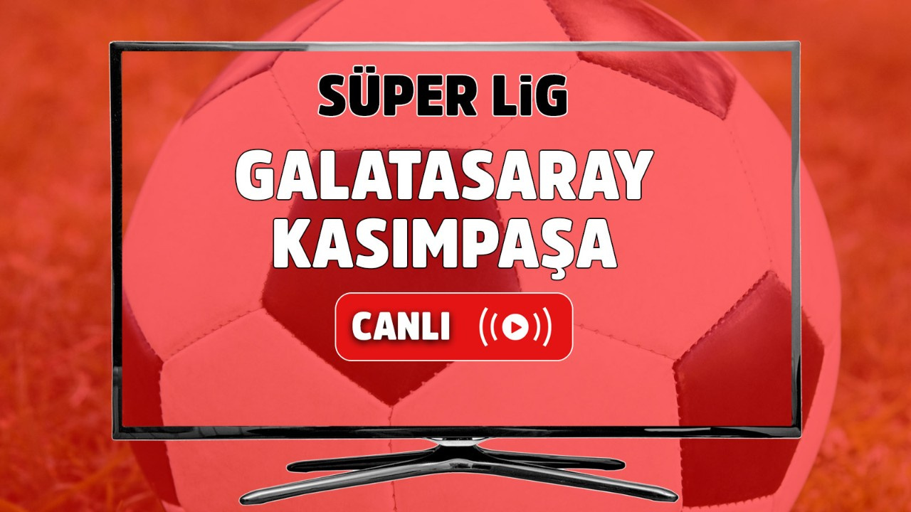 CANLI İZLE Galatasaray-Kasımpaşa