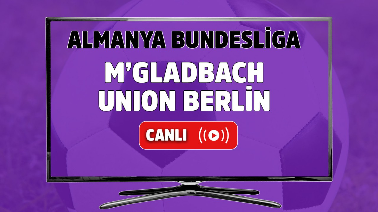 CANLI İZLE M'gladbach-Union Berlin
