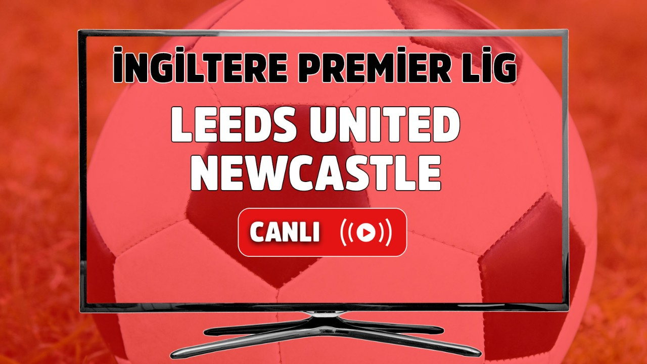 CANLI İZLE Leeds-Utd Newcastle