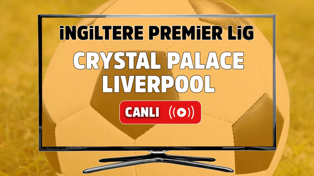 Crystal Palace Liverpool canlı izle