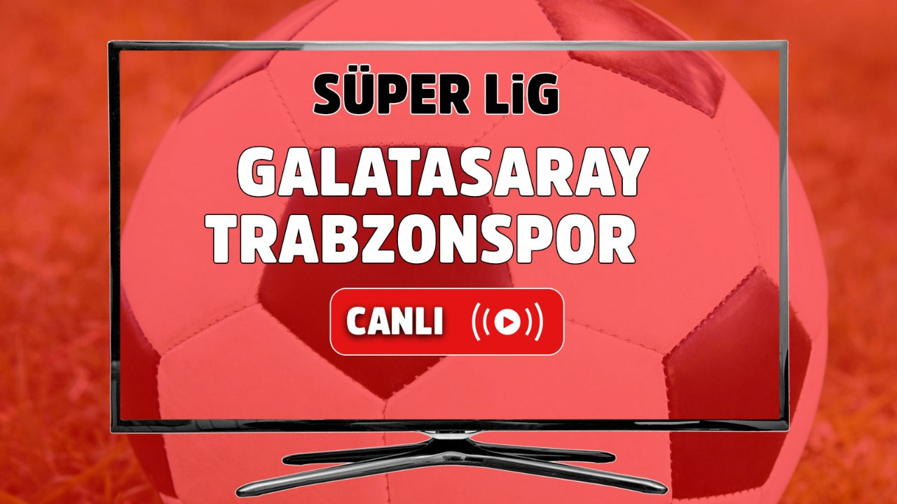 Galatasaray Trabzonspor canlı izle