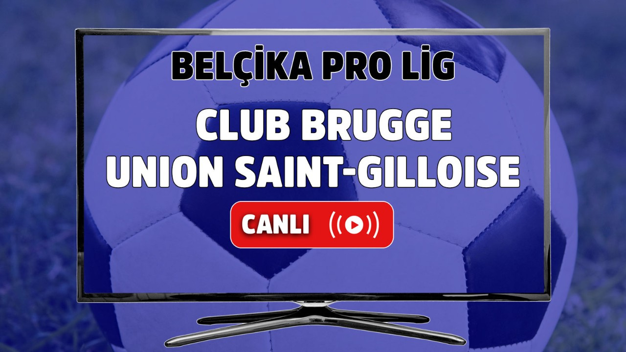 CANLI İZLE Club Brugge Union Saint-Gilloise